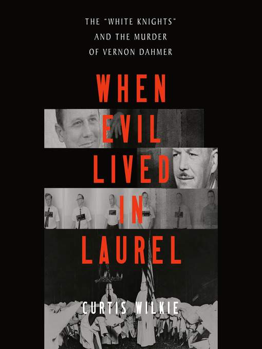 Title details for When Evil Lived in Laurel by Curtis Wilkie - Available